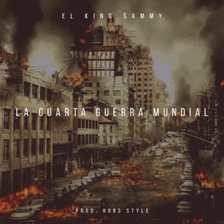 La Cuarta Guerra Mundial ft. El King Sammy lyrics | Boomplay Music