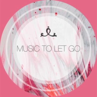 Music to Let Go