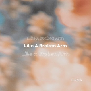 Like A Broken Arm