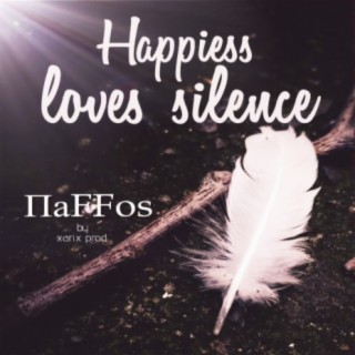 Happiness Loves Silence..