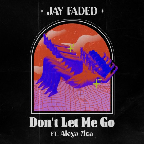 Don't Let Me Go ft. Aleya Mae | Boomplay Music