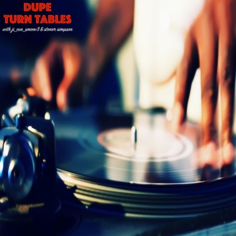 Turn Tables ft. Ji_cue_smoov3 & stoner simpson | Boomplay Music