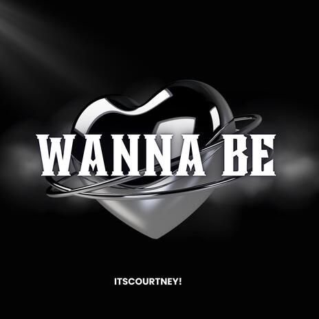 Wanna Be | Boomplay Music