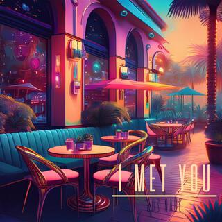 I Met You