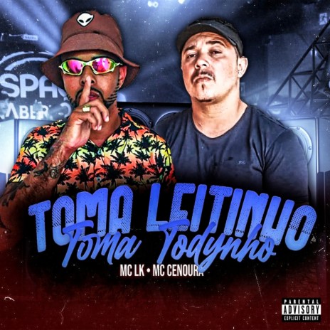 Toma Leitinho, Toma Todynho ft. Mc Cenoura | Boomplay Music