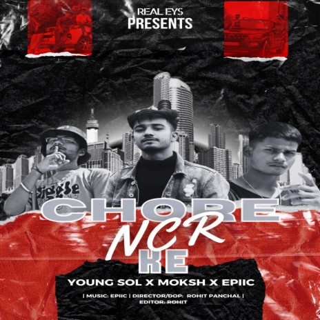 Chore Ncr Ke ft. Epiic & MOKSH | Boomplay Music