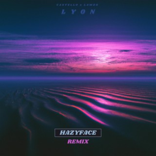 Lyon (HAZYFACE Remix)