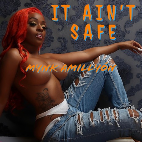 It Ain't Safe | Boomplay Music