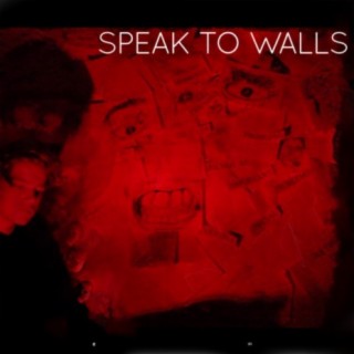 Speak To Walls