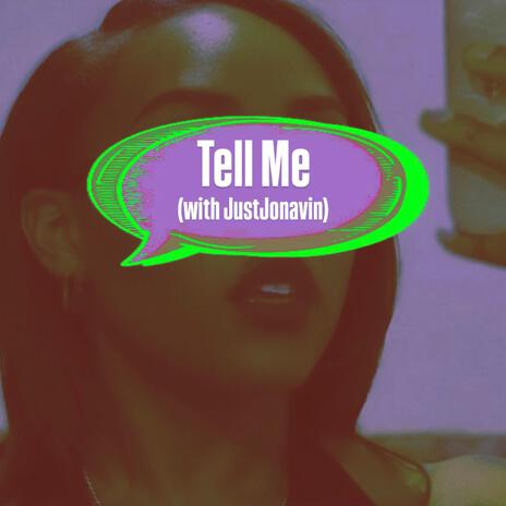 Tell Me ft. JustJonavin | Boomplay Music