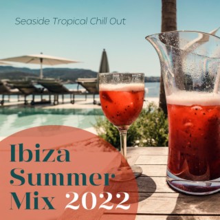 Ibiza Summer Mix 2022: Seaside Tropical Chill Out