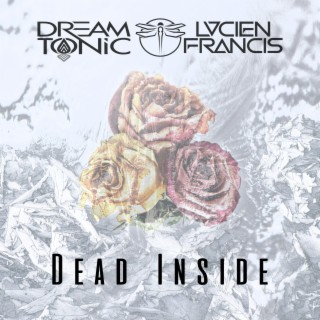 Dead Inside ft. Lucien Francis lyrics | Boomplay Music
