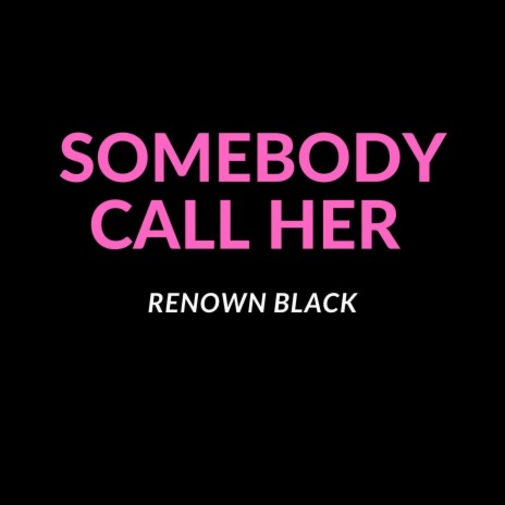 Somebody Call Her | Boomplay Music