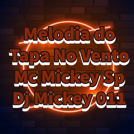 Melodia do Tapa No Vento ft. Dj Mickey 011 | Boomplay Music