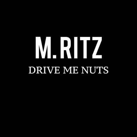 Drive Me Nuts | Boomplay Music