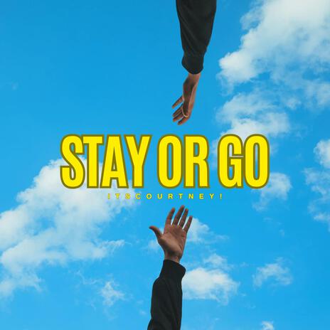 Stay Or Go | Boomplay Music