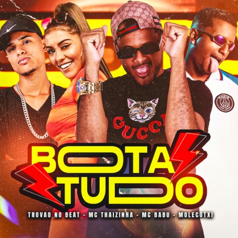 Bota Tudo ft. Molecotxi, Mc Thaizinha & Trovão no Beat | Boomplay Music