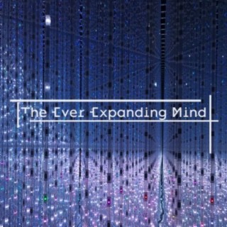 The Ever Expanding Mind