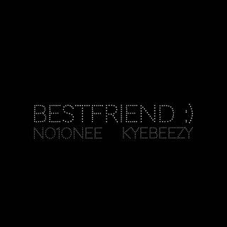 BESTFRIEND ft. KyeBeezy lyrics | Boomplay Music