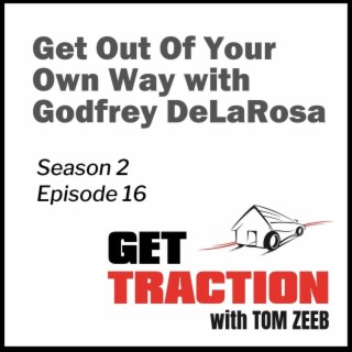 S2e16 Get Out Of Your Own Way with Godfrey DeLaRosa