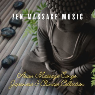 Zen Massage Music: Asian Massage Songs, Japanese & Chinese Collection