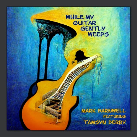 While My Guitar Gently Weeps (feat. Tamsyn Berry) | Boomplay Music