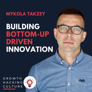 Mykola Takzey on How to Build a Bottom-up Driven Innovation