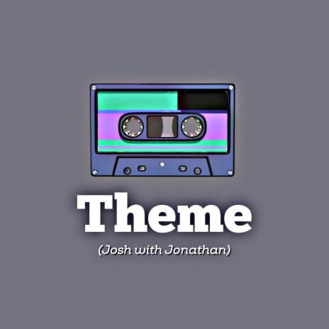 Theme (Josh with Jonathan) | Boomplay Music