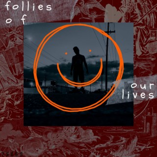 follies. of. our. lives.