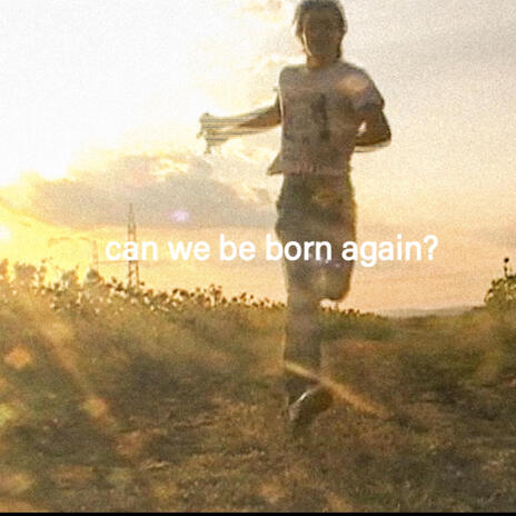 can we be born again? | Boomplay Music