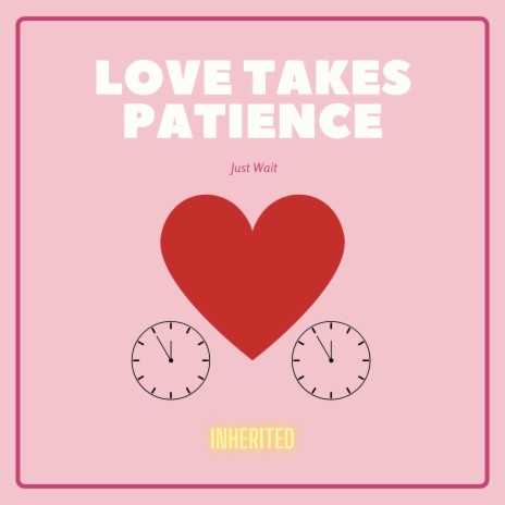 Love Takes Patience | Boomplay Music