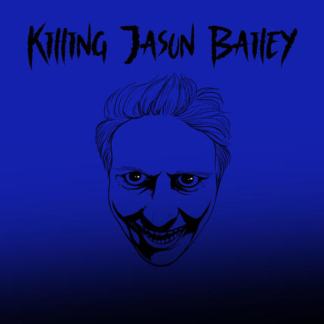 Killing Jason Bailey | Boomplay Music