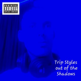 Trip Styles Out of the Shadows