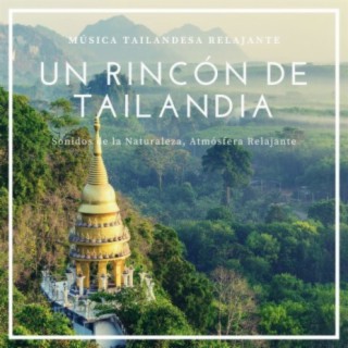 Un Rincón de Tailandia: Música Tailandesa Relajante, Sonidos de la Naturaleza, Atmósfera Relajante