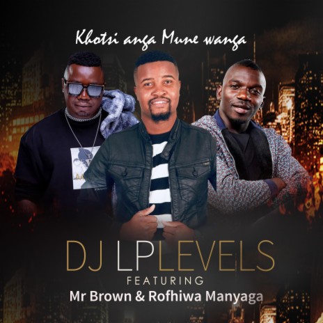 KHOTSI ANGA MUNE WANGA ft. ROFHIWA MANYAGA & MR BROWN | Boomplay Music