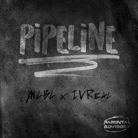 PIPELINE ft. IVReal | Boomplay Music