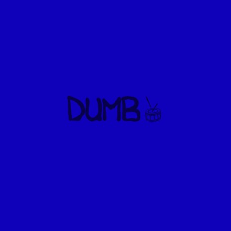 Dumb | Boomplay Music