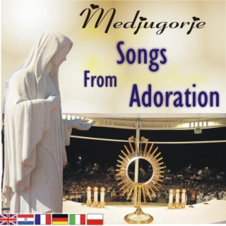 Medjugorje - songs from Adoration