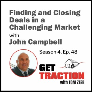 s4e48 Finding and Closing Deals in a Challenging Market - John Campbell