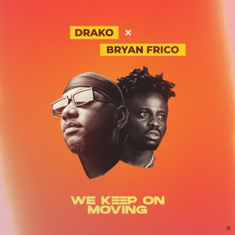 We keep on moving ft. Bryan Frico | Boomplay Music