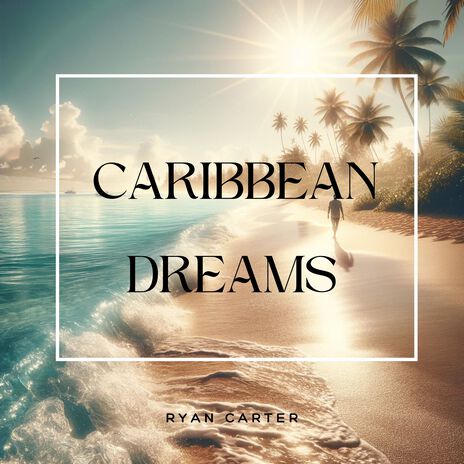 Caribbean Dreams | Boomplay Music