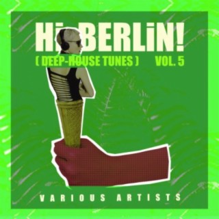 Hi Berlin! (Deep-House Tunes), Vol. 5