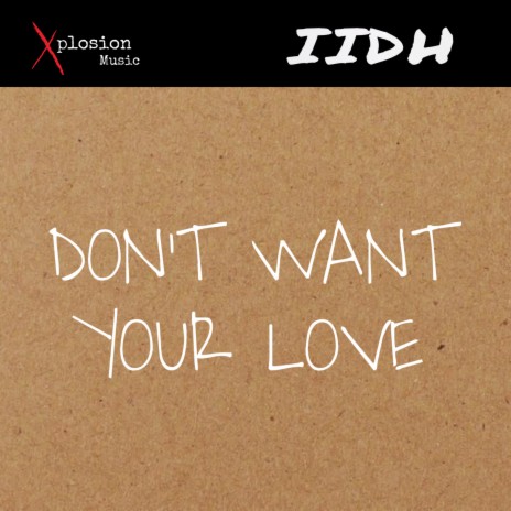 Don't Want Your Love | Boomplay Music