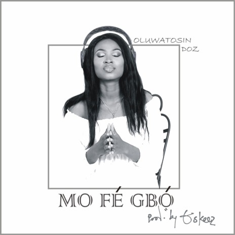 Mo Fe Gbo | Boomplay Music