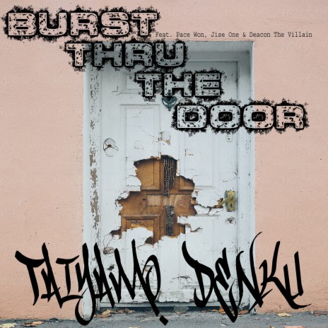 Burst Thru the Door ft. Pace Won, Jise One & Deacon The Villain | Boomplay Music