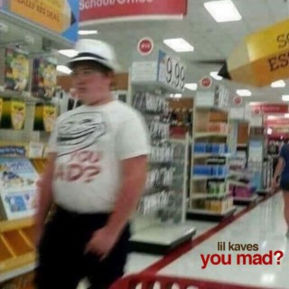 you mad?