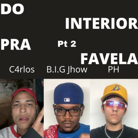Do Interior pra Favela pt 2 ft. C4rlos & B.I.G Jhow | Boomplay Music