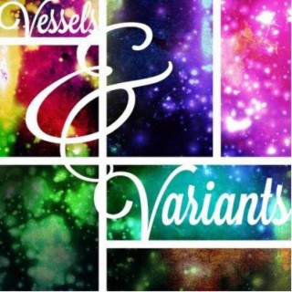 Vessels & Variants