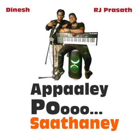 Appaaley Po Saathaney ft. RJ Prasath & Dinesh | Boomplay Music