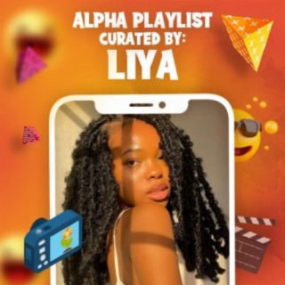 Liya: Alpha Playlist